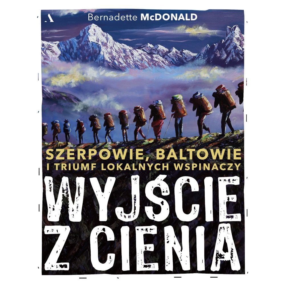 Wyjście z cienia. Szerpowie, Baltowie i triumf...