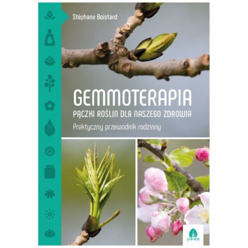 Gemmoterapia. Pączki roślin dla naszego zdrowia