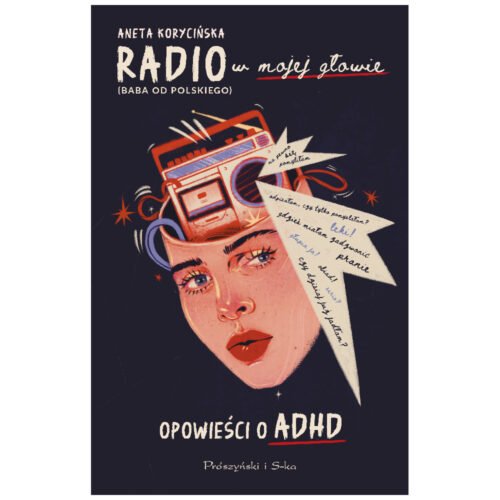 Radio w mojej głowie. Opowieści o ADHD