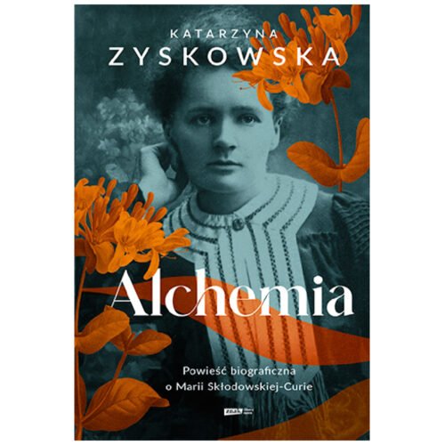 Alchemia. Powieść biograficzna o Marii Skłodowskie