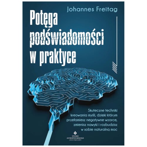 Potęga podświadomości w praktyce