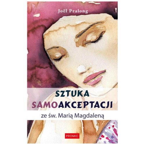 Sztuka samoakceptacji ze św. Marią Magdaleną