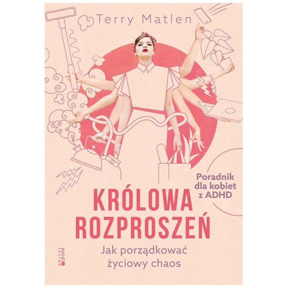 Królowa rozproszeń. Jak porządkować życiowy chaos