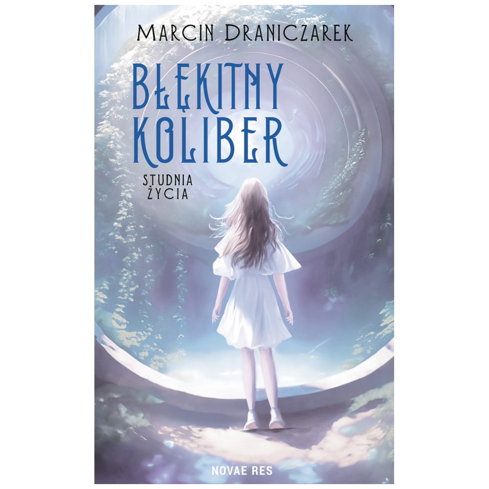 Błękitny koliber. Studnia życia