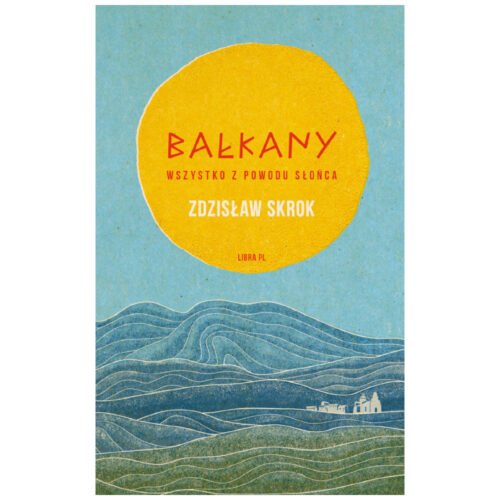 Bałkany. Wszystko z powodu słońca