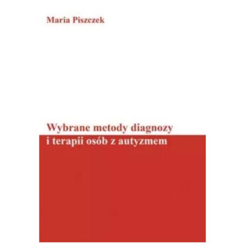 Wybrane metody diagnozy i terapii osób z autyzmem