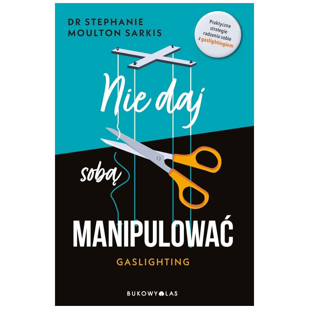 Nie daj sobą manipulować. Gaslighting