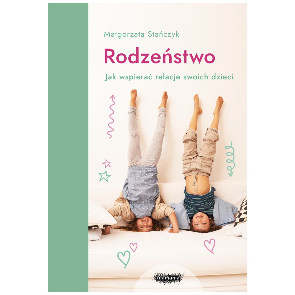 Rodzeństwo. Jak wspierać relacje swoich dzieci?