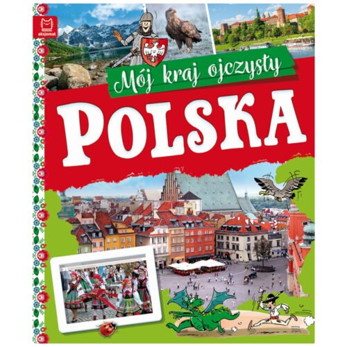 Polska. Mój kraj ojczysty