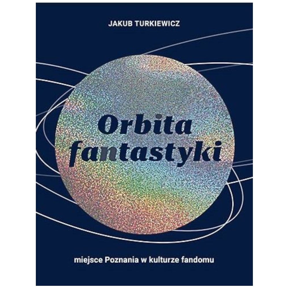 Orbita fantastyki. Miejsce Poznania w kulturze...