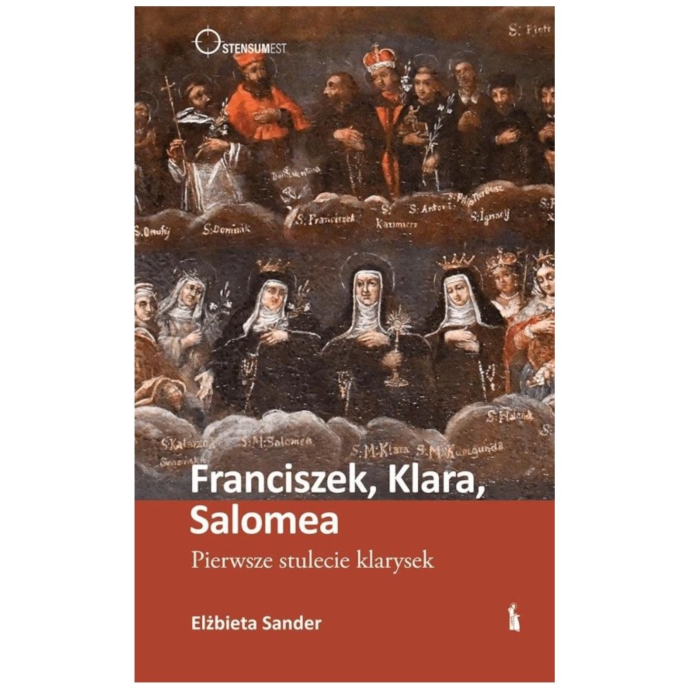 Franciszek, Klara, Salomea. Pierwsze stulecie...