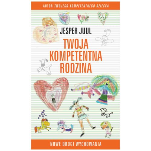 Twoja kompetentna rodzina. Nowe drogi wychowania