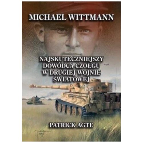 Michael Wittmann. Najskuteczniejszy dowódca...