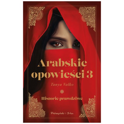 Arabskie opowieści T.3 Historie prawdziwe