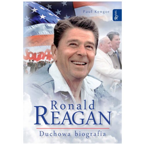 Ronald Reagan. Duchowa biografia