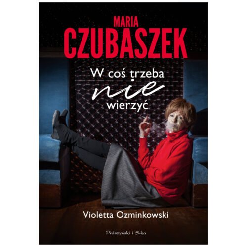 Maria Czubaszek. W coś trzeba nie wierzyć