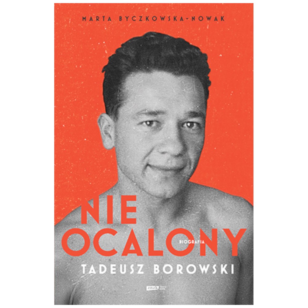 Nieocalony. Tadeusz Borowski. Biografia