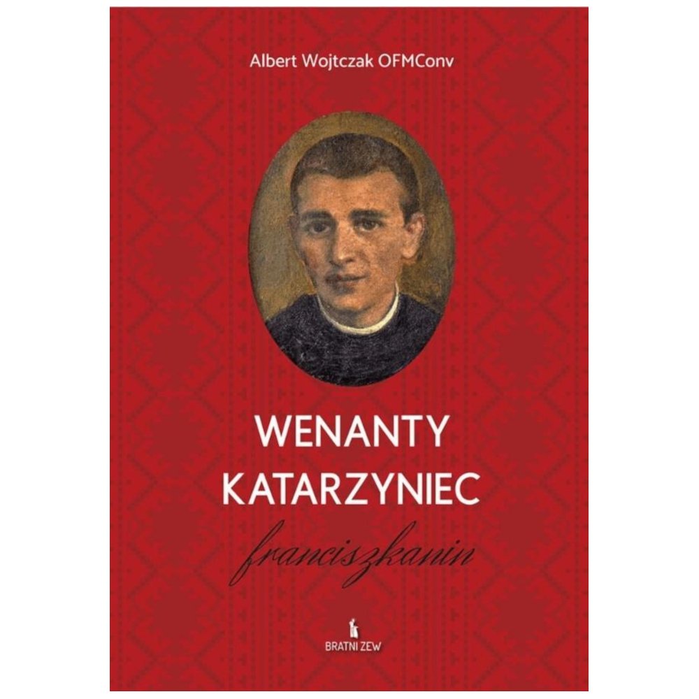 Wenanty Katarzyniec. Franciszkanin