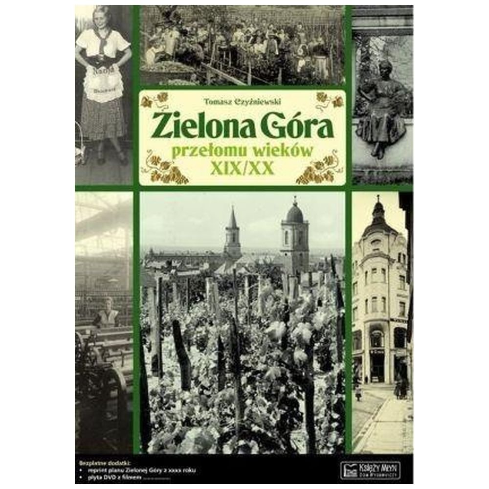 Zielona Góra przełomu wieków XIX/XX Opowieść...