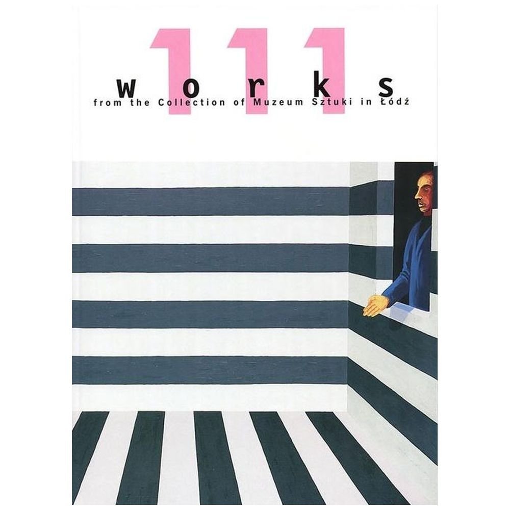 111 works from the Collection of Muzeum Sztuk...