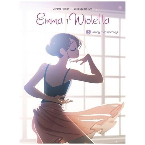 Emma i Wioletta T.3 Kiedy mija zachwyt