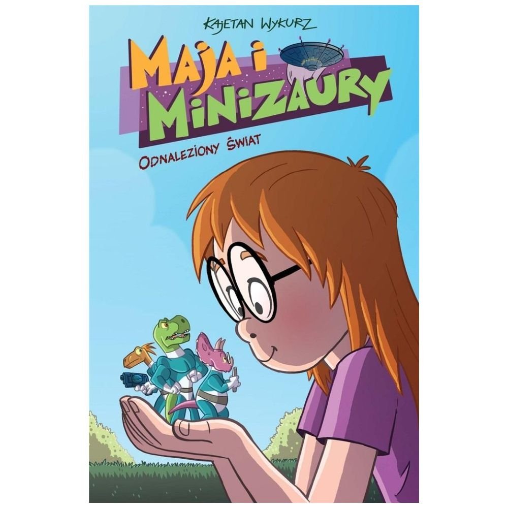 Maja i minizaury T.1 Odnaleziony świat
