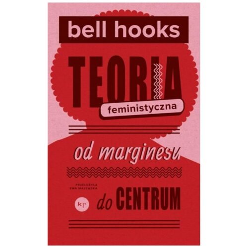Teoria feministyczna. Od marginesu do centrum