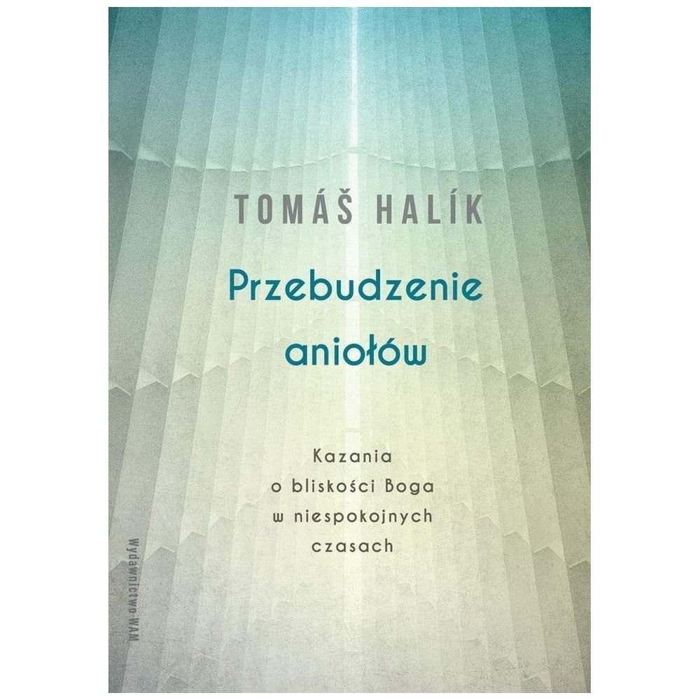 Przebudzenie aniołów. Kazania o bliskości Boga...