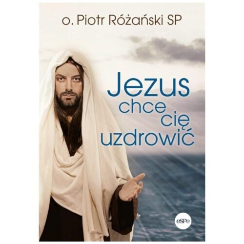 Jezus chce cię uzdrowić