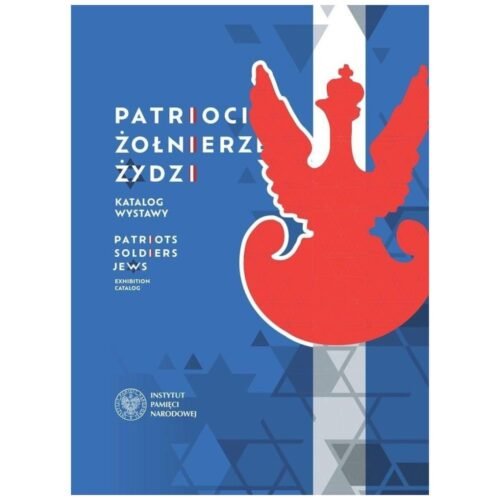 Patrioci. Żołnierze. Żydzi. Katalog wystawy