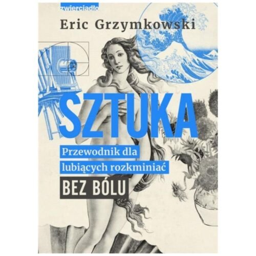 Sztuka. Przewodnik dla lubiących rozkminiać bez..