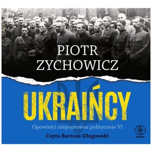 Ukraińcy. Opowieści niepoprawne.. audiobook
