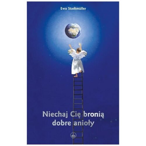 Niechaj Cię bronią dobre anioły