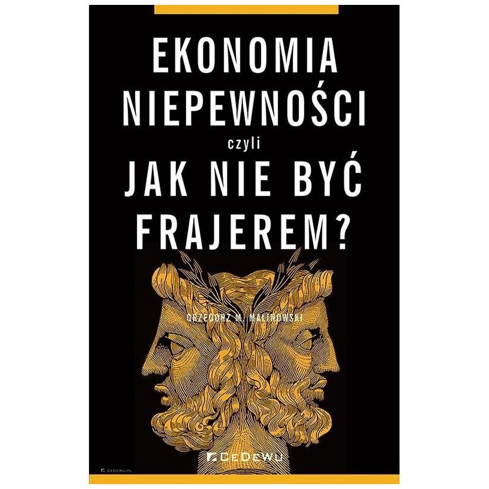 Ekonomia niepewności, czyli jak nie być frajerem?