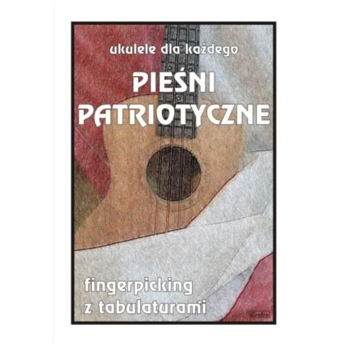 Ukulele dla każdego. Pieśni patriotyczne