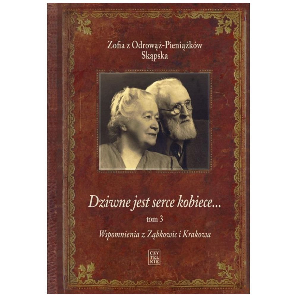 Dziwne jest serce kobiece...T. 3 Wspomnienia z...