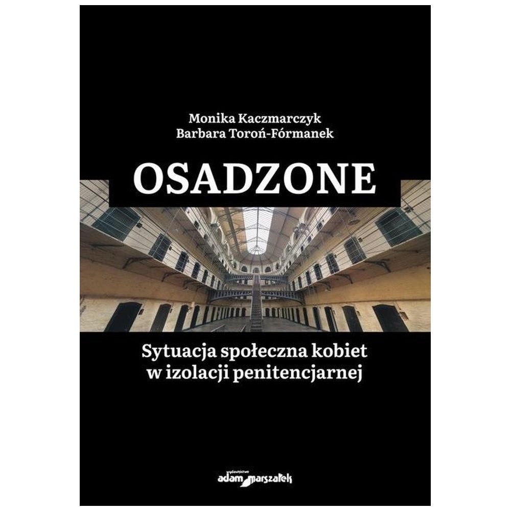 Osadzone. Sytuacja społeczna kobiet w izolacji...
