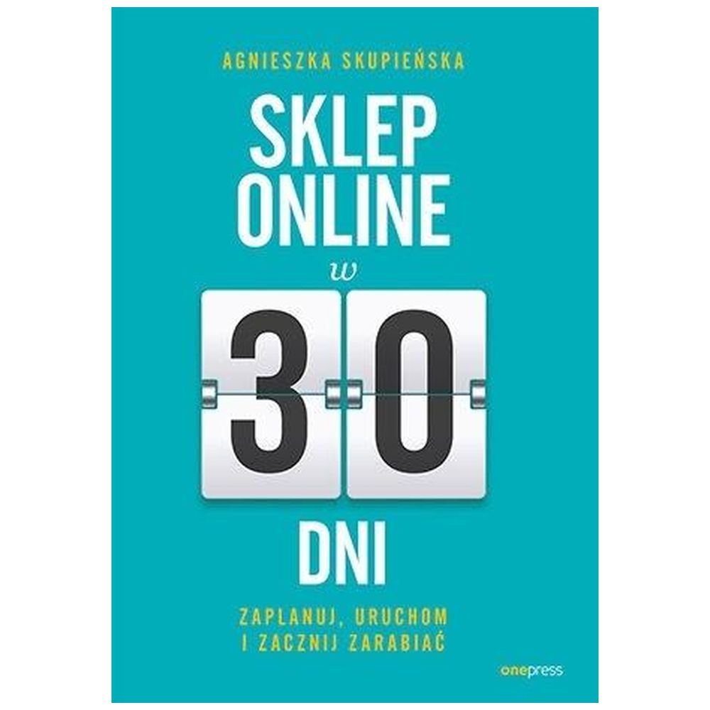 Sklep online w 30 dni. Zaplanuj, uruchom...