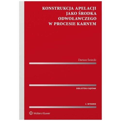 Konstrukcja apelacji jako środka odwoławczego