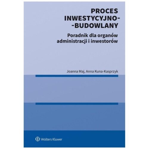 Proces inwestycyjno-budowlany. Poradnik