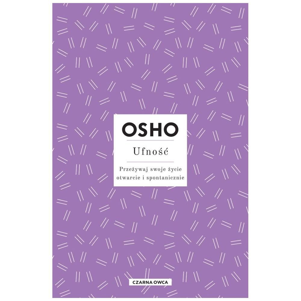 Osho Insights. Ufność. Przeżywaj swoje życie..