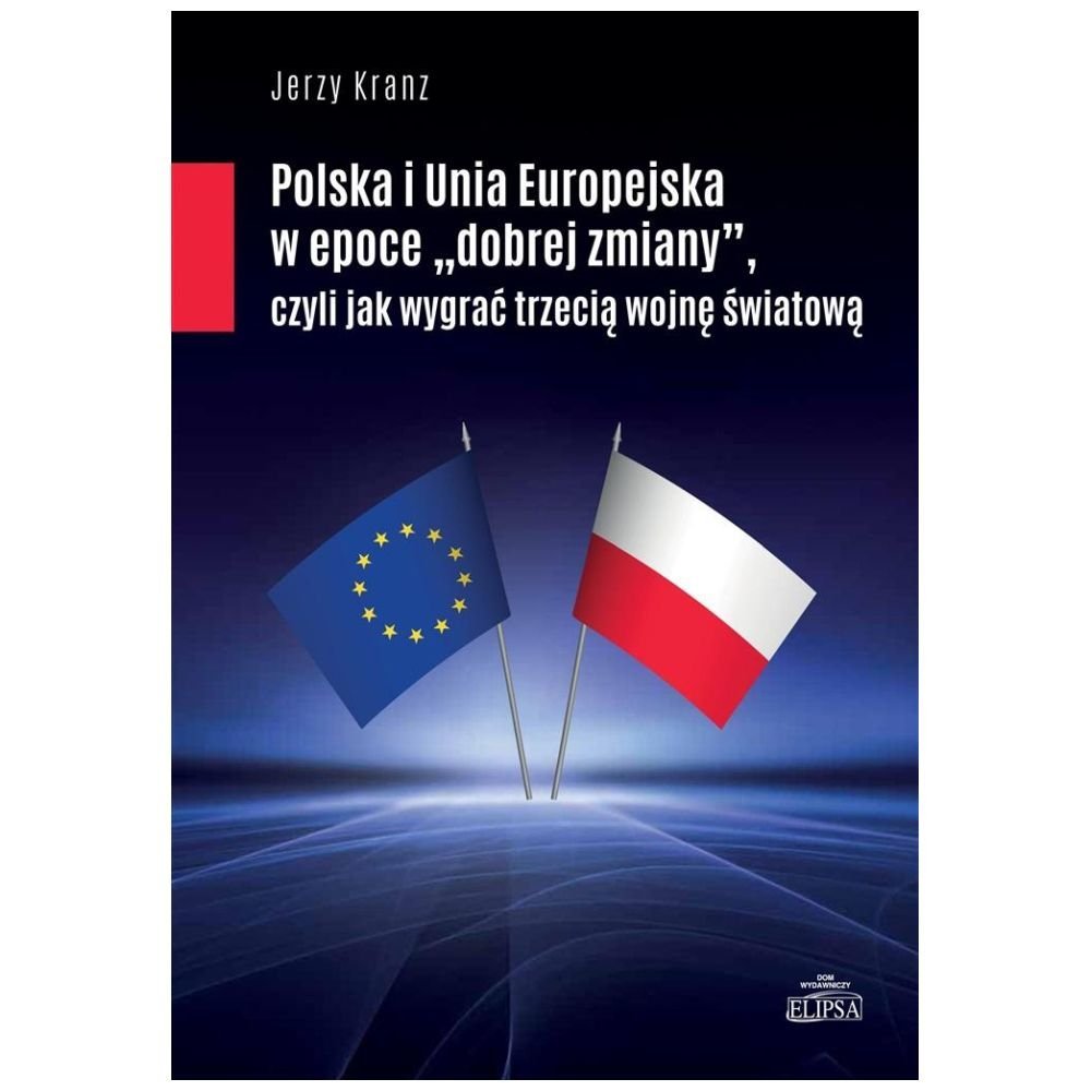 Polska i Unia Europejska w epoce dobrej zmiany
