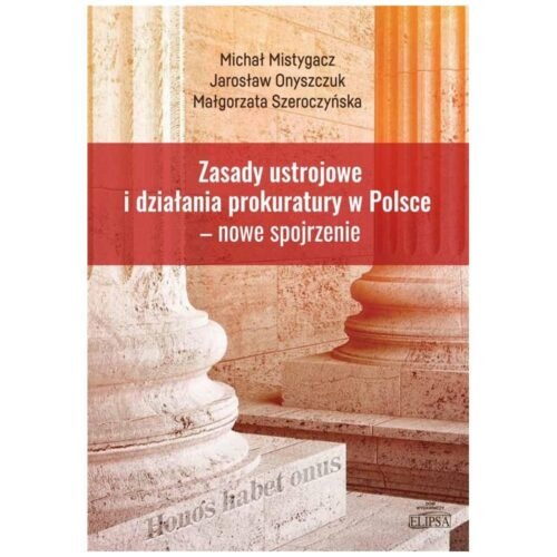 Zasady ustrojowe i działania prokuratury w Polsce