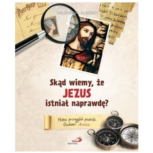 Skąd wiemy, że Jezus istniał naprawdę?
