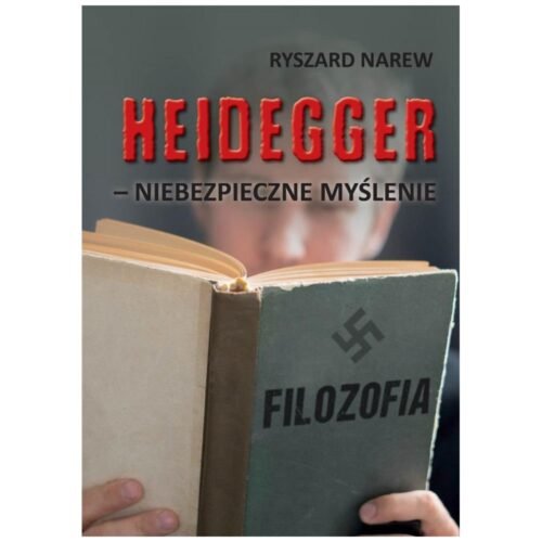 Heidegger - niebezpieczne myślenie