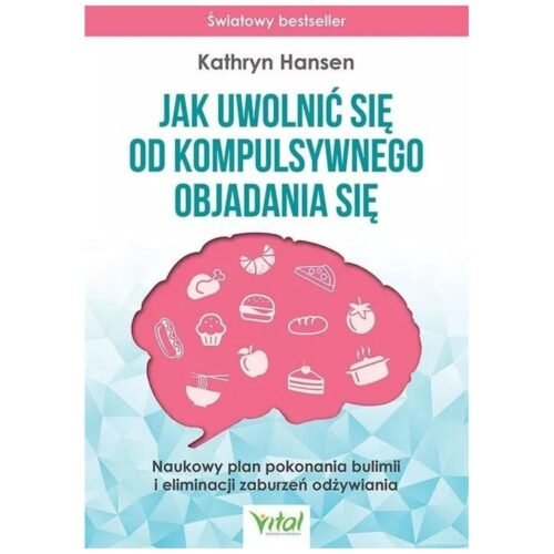 Jak uwolnić się od kompulsywnego objadania się