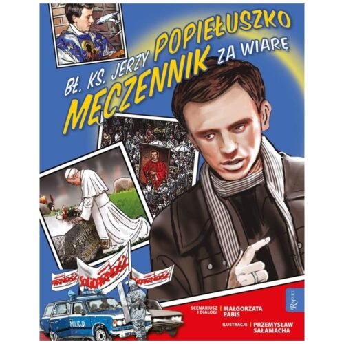 Kocham Polskę. Bł. Ks. Jerzy Popiełuszko Męczennik