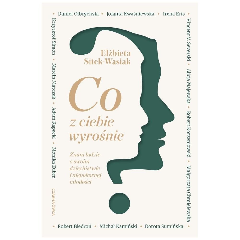 Co z ciebie wyrośnie?. Znani ludzie o swoim...