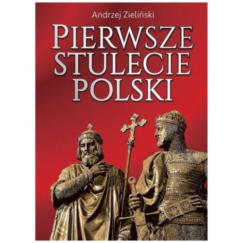 Pierwsze stulecie Polski