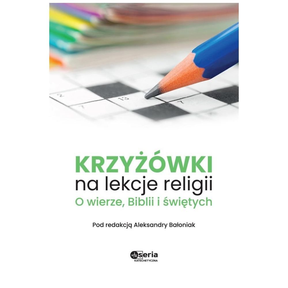 Krzyżówki na lekcje religii. O wierze, Biblii...